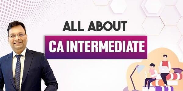 All about CA Intermediate 